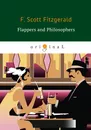 Flappers and Philosophers / Эмансипированные и глубокомысленные - F. S. Fitzgerald