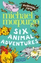 Mudpuddle Farm: Six Animal Adventures - Michael Morpurgo