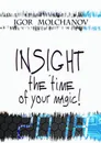 INSIGHT is the time of your magic - Molchanov Igor Vladimirovich