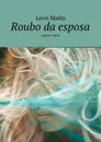 Roubo da esposa. Agência Amur - Malin Leon