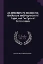 An Introductory Treatise On the Nature and Properties of Light, and On Optical Instruments - William Mullinger Higgins