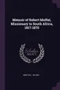 Memoir of Robert Moffat, Missionary to South Africa, 1817-1870 - Martha L. Wilder