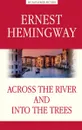 Across the River and into the Trees / За рекой, в тени деревьев - Э. Хемингуэй