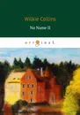 No Name II - Wilkie Collins