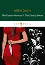 The Dream-Woman & The Family Secret - Wilkie Collins