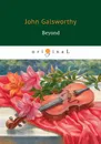 Beyond - John Galsworthy