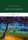 Under the Greenwood Tree - Thomas Hardy