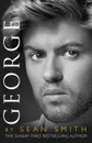 George: A Memory Of George Michael - Sean Smith