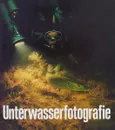 Unterwasserfotografie - Dr. Gerhard Alscher, Axel Grambow, Reiner Krause, Dr. Martin Rauschert