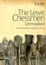 The Lewis Chessmen: Unmasked - David H. Caldwell, Mark A. Hall, Caroline M. Wilcson