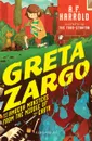 Greta Zargo and the Amoeba Monsters from the Middle of the Earth - A F Harrold