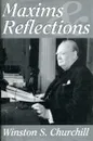 Maxims Reflections - Winston S. Churchill's