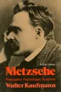 Nietzsche – Philosopher, Psychologist, Anti Christ - Walter Kaufmann
