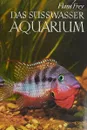 Das susswasser Aquarium - Hans Frey