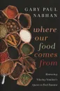 Where Our Food Comes From: Retracing Nikolay Vavilov's Quest to End Famine - Gary Paul Nabhan