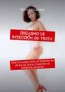 Orgasmo de inyección de tinta. Toda la verdad sobre el orgasmo en jet en las chicas. Experiencia femenina personal - Larsson Veronica