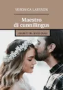 Maestro di cunnilingus. I segreti del sesso orale - Larsson Veronica
