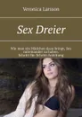 Sex Dreier. Wie man ein Mädchen dazu bringt, Sex miteinander zu haben. Schritt-für-Schritt-Anleitung - Larsson Veronica