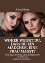 Woher weisst du, dass du ein Mädchen, eine Frau magst?. Wie man versteht, dass das Mädchen verliebt ist, versteckt sich aber… - Meyer Alice