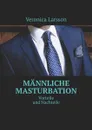Männliche Masturbation. Vorteile und Nachteile - Larsson Veronica