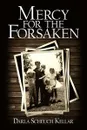 Mercy for the Forsaken - Darla Scheuch Kellar