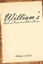 William's Book of Poems and Short Stories - William D. Reid