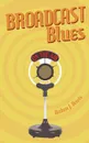 Broadcast Blues - Rahm J. Davis