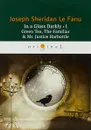 In a Glass Darkly 1: Green Tea, The Familiar & Mr. Justice Harbottle - Joseph Sheridan Le Fanu