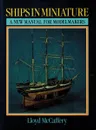 Ships in Miniature: A New Manual for Modelmakers - Lloyd McCaffery