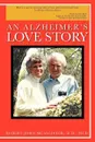 An Alzheimer's Love Story - Robert John McAllister M.D. Ph.D.