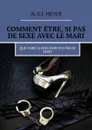 Comment être, si pas de sexe avec le mari. Que faire si mon mari n’a pas de sexe? - Meyer Alice
