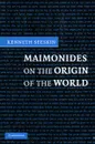 Maimonides on the Origin of the World - Kenneth Seeskin