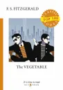 The Vegetable - F. S. Fitzgerald