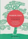 Shinrin-Yoku: The Art and Science of Forest Bathing - Li Qing