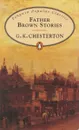 Father Brown Stories - G. Chesterton