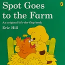 Spot Goes to the Farm - HILL ERIC