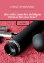 Wie wählt man den richtigen Vibrator für eine Frau?. 10 Tipps - Bernard Christian