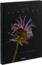 A Tribute to Flowers. Plants under Pressure - Richard Fischer