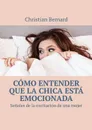 Cómo entender que la chica está emocionada. Señales de la excitación de una mujer - Bernard Christian