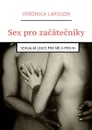Sex pro začátečníky. Sexuální lekce pro něj a pro ni - Larsson Veronica