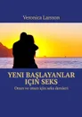 Yeni başlayanlar için seks. Onun ve onun için seks dersleri - Larsson Veronica