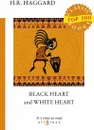 Black Heart and White Heart - H. R. Haggard