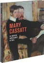 Mary Cassatt: An American Impressionist in Paris - Nancy Mowll Mathews, Pierre Curie, Flavie Durand-r Mouraux