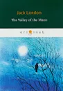 The Valley of the Moon - Jack London