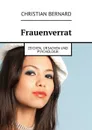 Frauenverrat. Zeichen, Ursachen und Psychologie - Bernard Christian