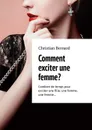 Comment exciter une femme? Combien de temps pour exciter une fille, une femme, une femme… - Bernard Christian