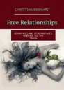 Free Relationships. Advantages and disadvantages. Married. All the truth - Bernard Christian