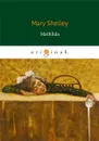 Mathilda - Mary Shelley