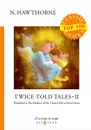 Twice-Told Tales II - N. Hawthorne