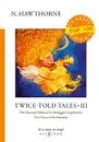 Twice-Told Tales III - N. Hawthorne